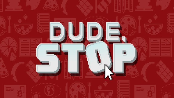 哥们，停下！ Dude, Stop
